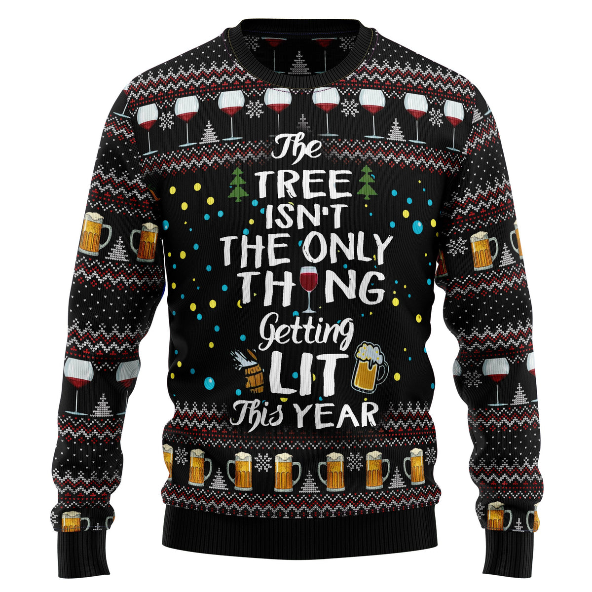 Funny Lit Christmas Ugly Sweater, The Tree Isn’t The Only Thing Getting Lit Holiday Sweater, Party Gift for Christmas Celebrations