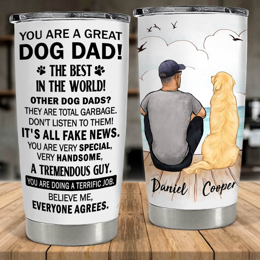 Personalized Dog Dad Fat Tumbler - You Are A Great Dog Dad - The Best In The World
