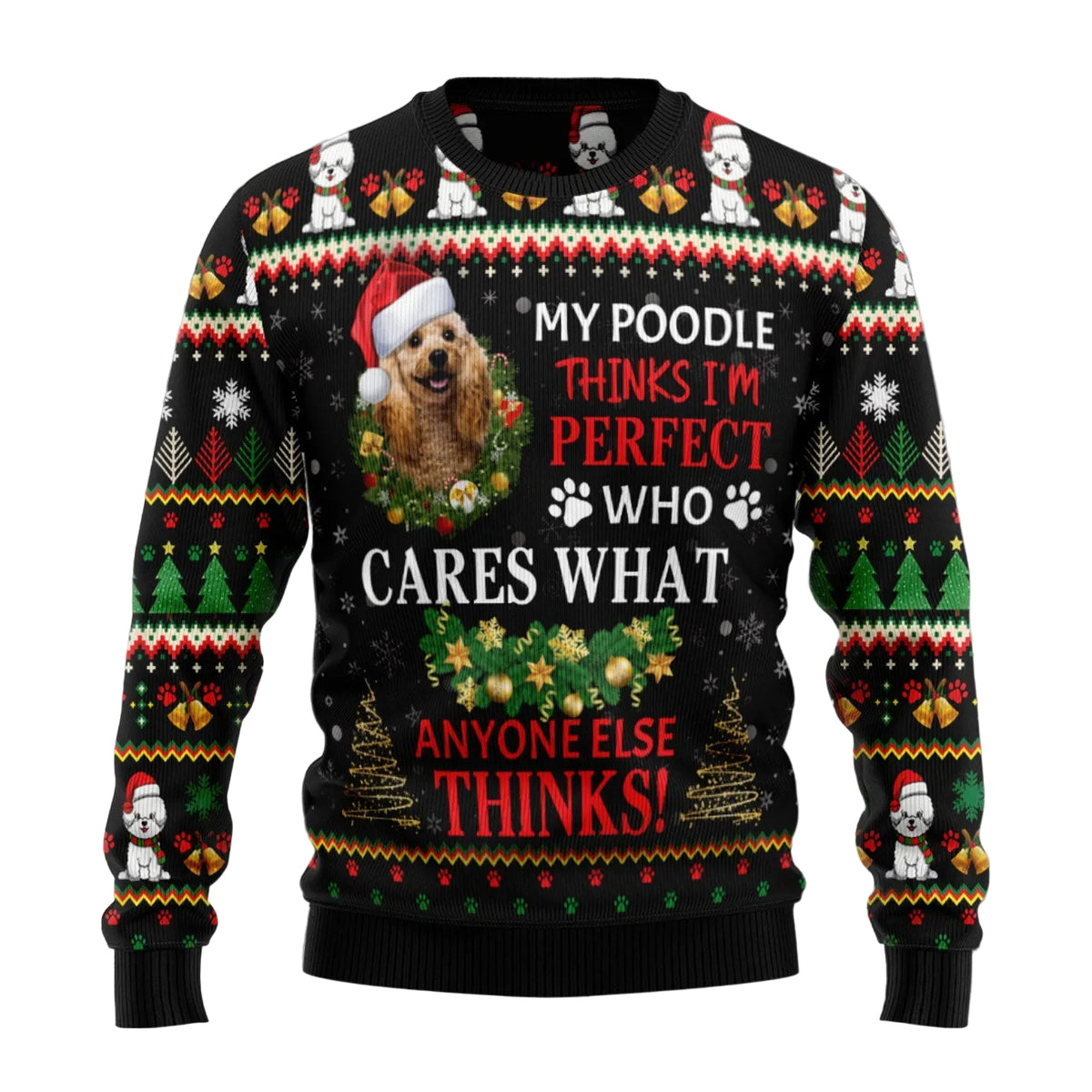 My Poodle Thinks I'm Perfect Ugly Christmas Sweater, Funny Poodle Dog Lover Christmas Quote, Holiday Sweater for Adults