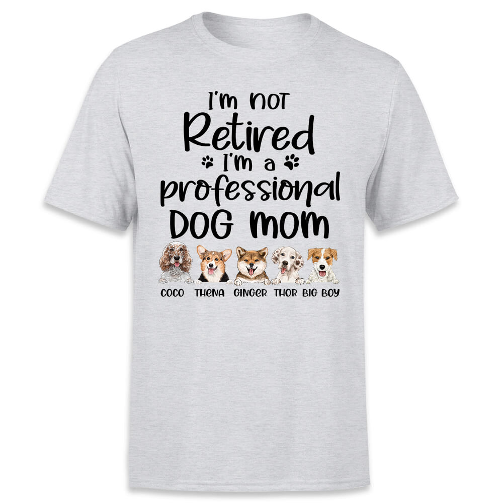 Personalized T-shirt gifts for dog lovers - I’m not retired I‘m a professional Dog Mom