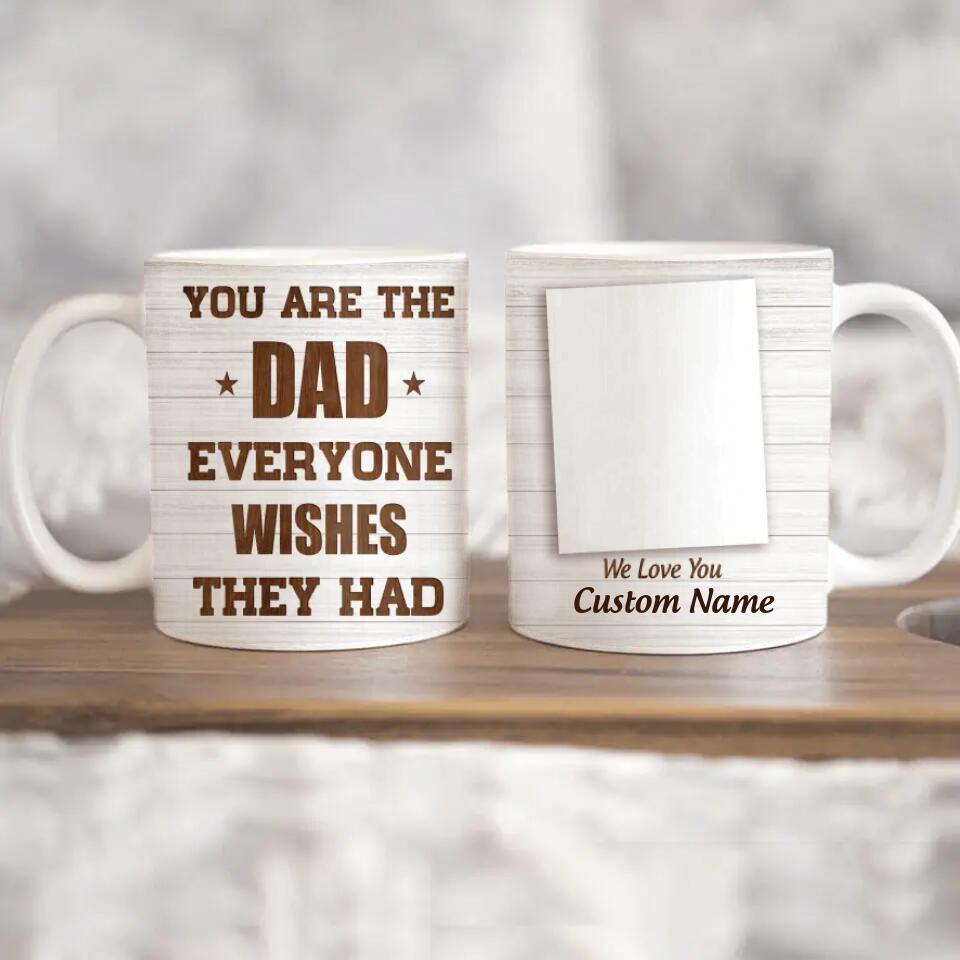 Personalized Dad Edge to Edge Coffee Mugs Funny - You Are The Dad Everyone Wishes They Had - Xmas Dad Gifts From Daughter, Son, Kids, Child