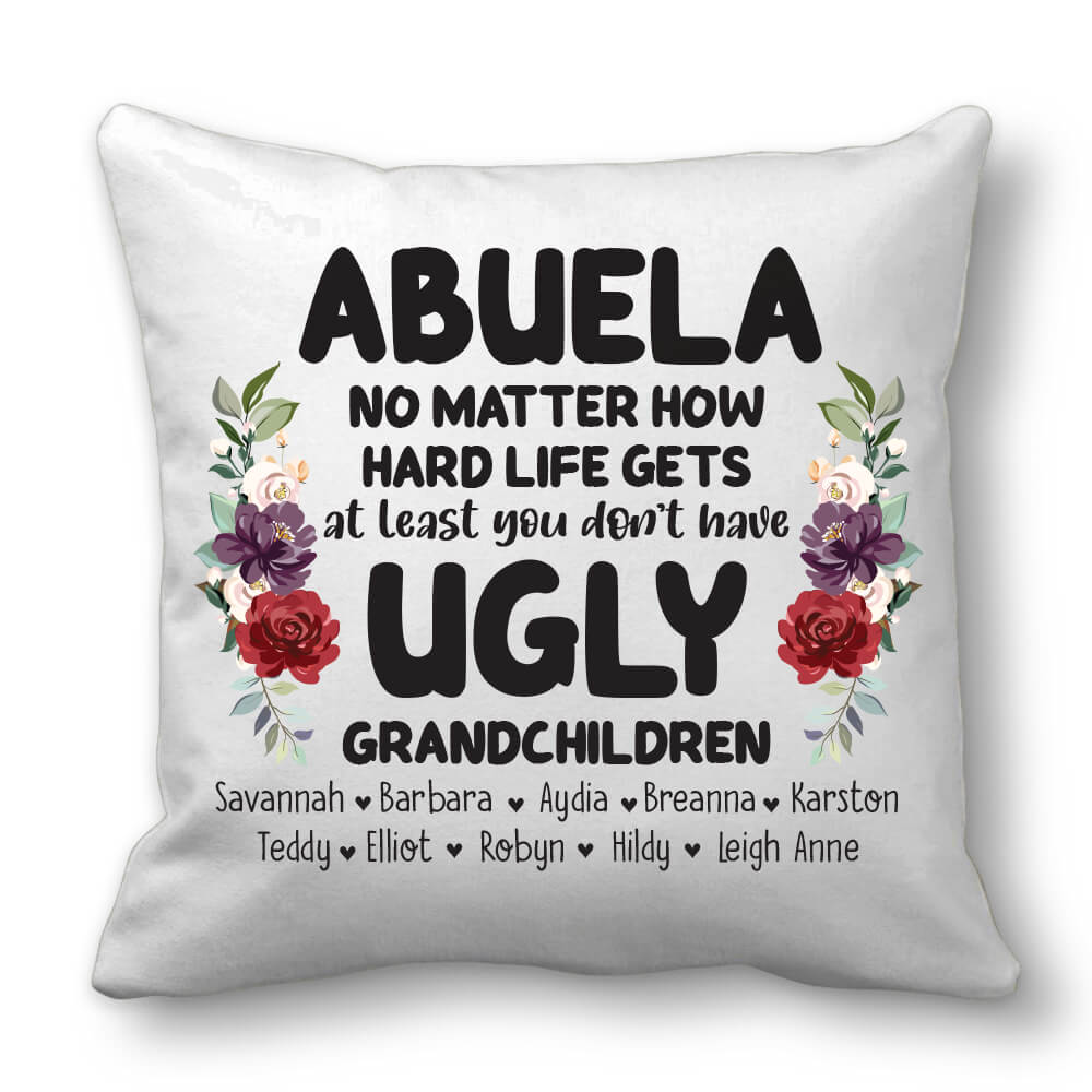 Abuela At Least You Don’t Have Ugly Grandchildren - Custom Pillow