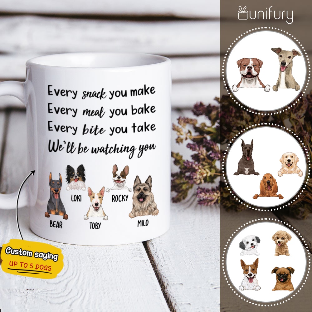 Every Snack You Take, Every Meal You Make, Every Bite You Take, we&#39;ll Be Watching You! -Custom dog coffee mug