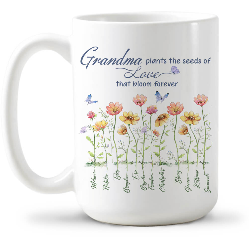 Grandma Plants The Seeds Of Love Custom Coffee Mug Birthday Gifts For Grandma 15oz