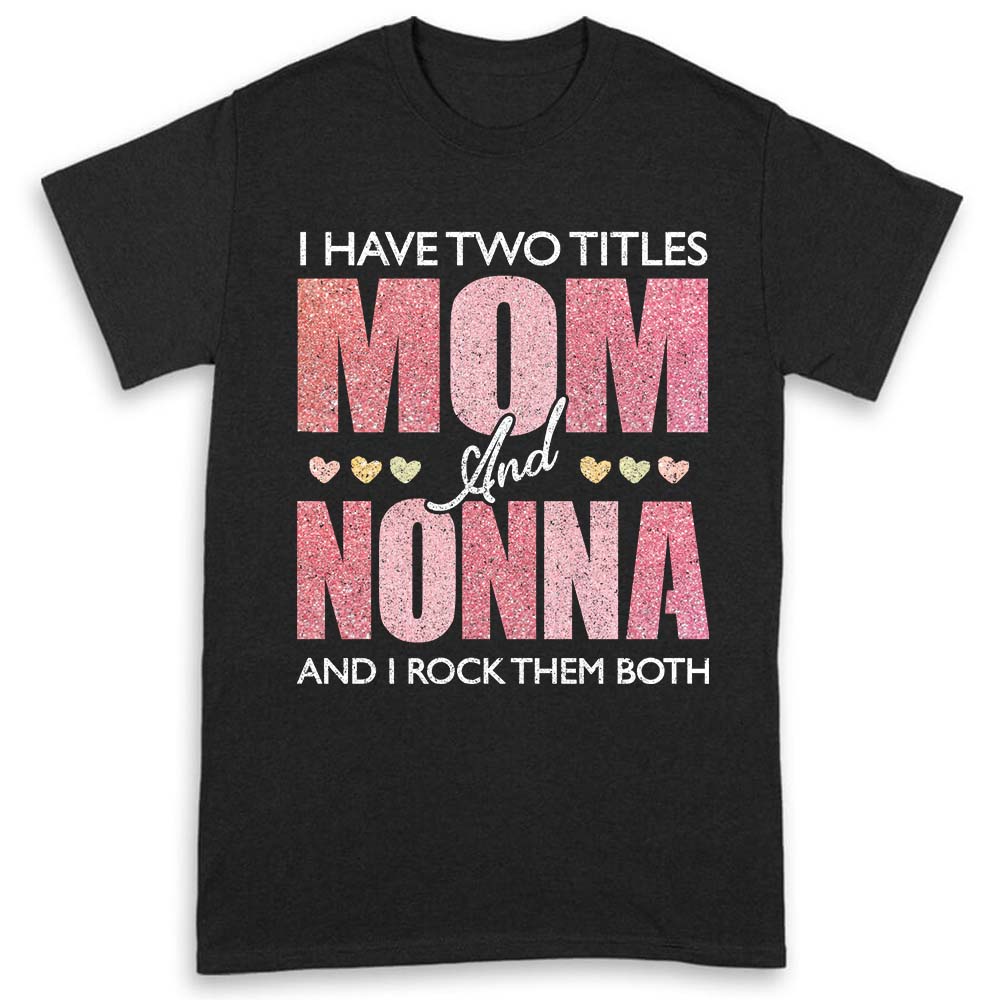 I Have Two Titles Mom Nonna Shirts For Women Nonna Gifts T-shirt