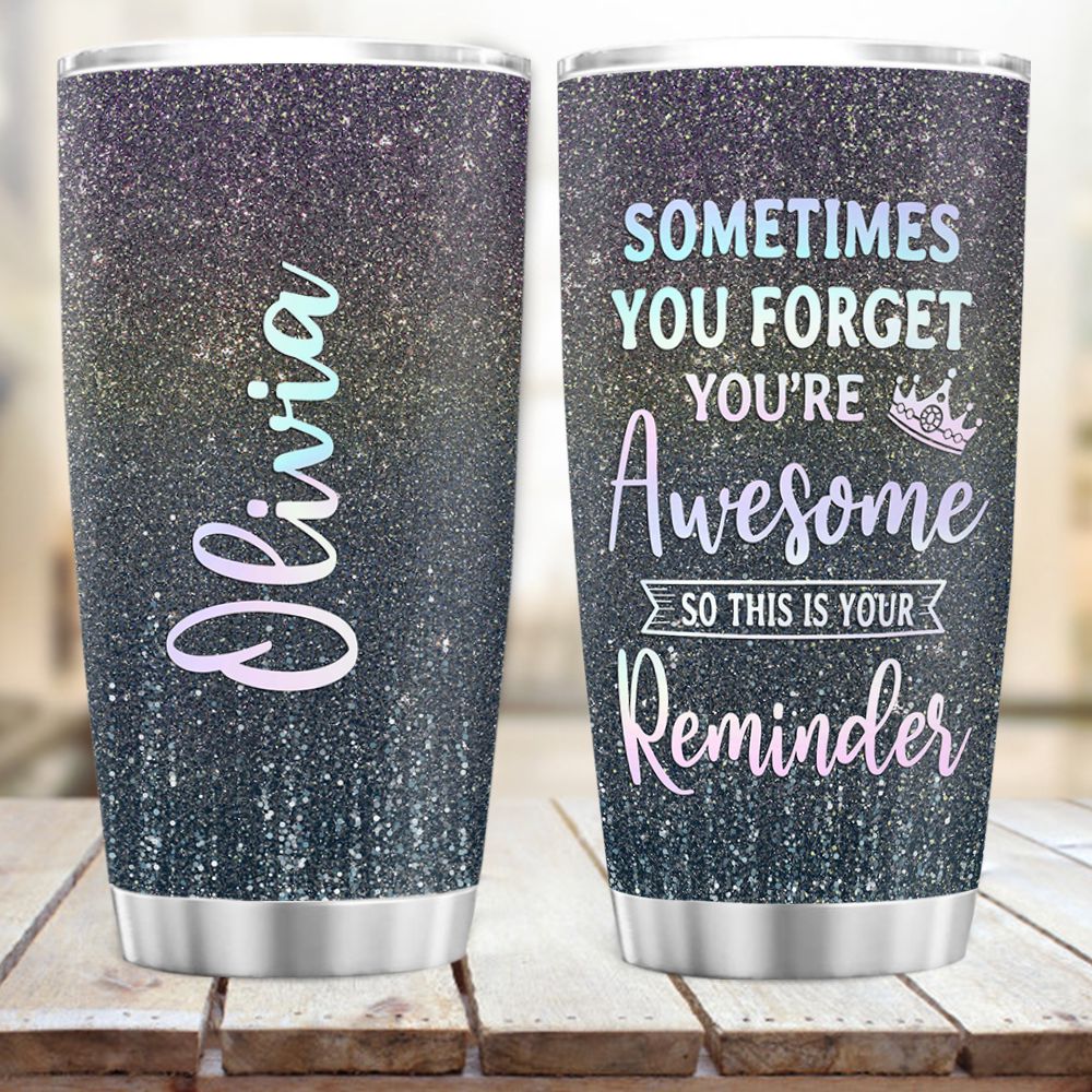 Personalized Glitter Fat Tumbler Gift - Sometimes you forget that you&#39;re awesome