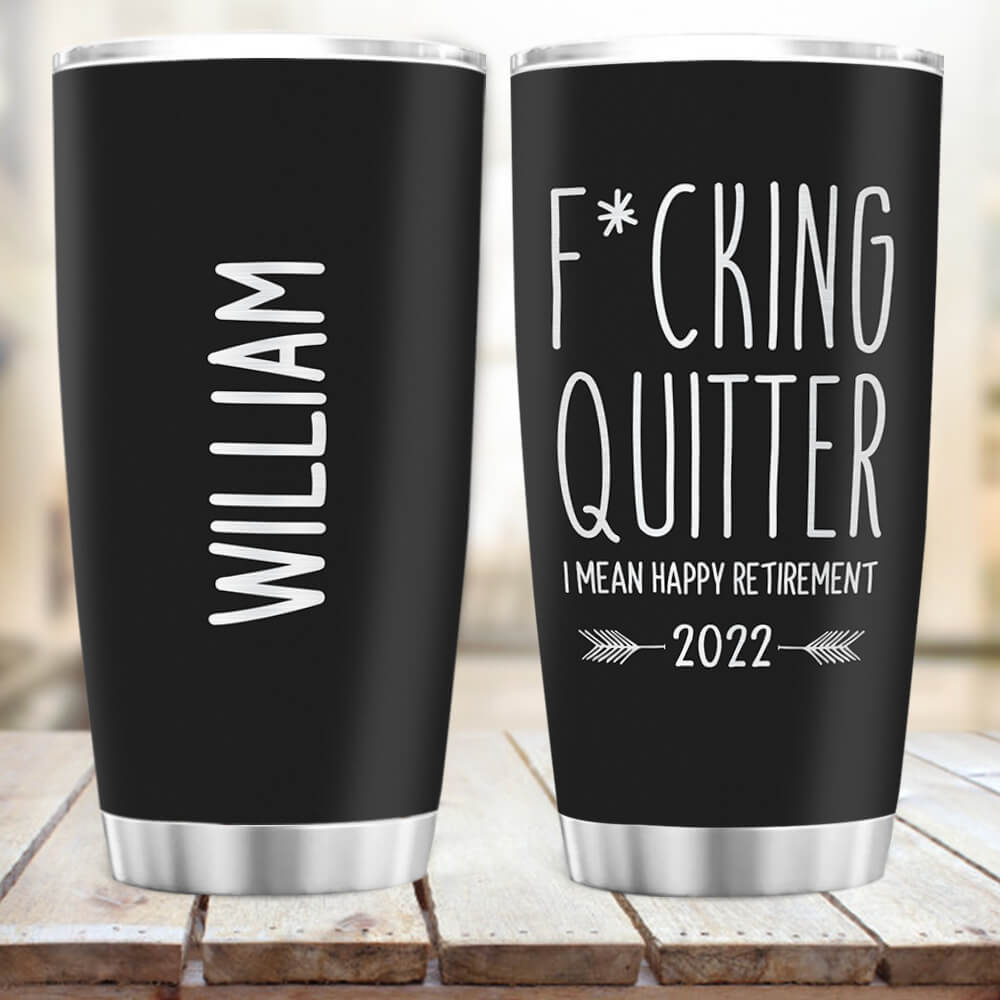 Personalized Fat Tumbler Gift - Fucking quitter I mean happy retiremen -  Unifury