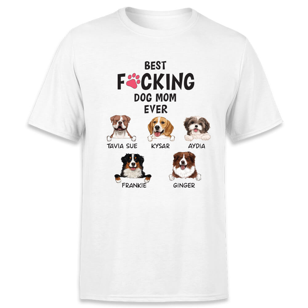 Personalized T-shirt gifts for dog lovers - Best fucking Dog Mom ever