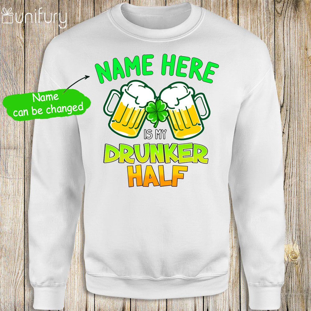 [ WOMAN MAN ] Personalized Funny St Patrick&#39;s day sweatshirt ideas for men women - Drunker half