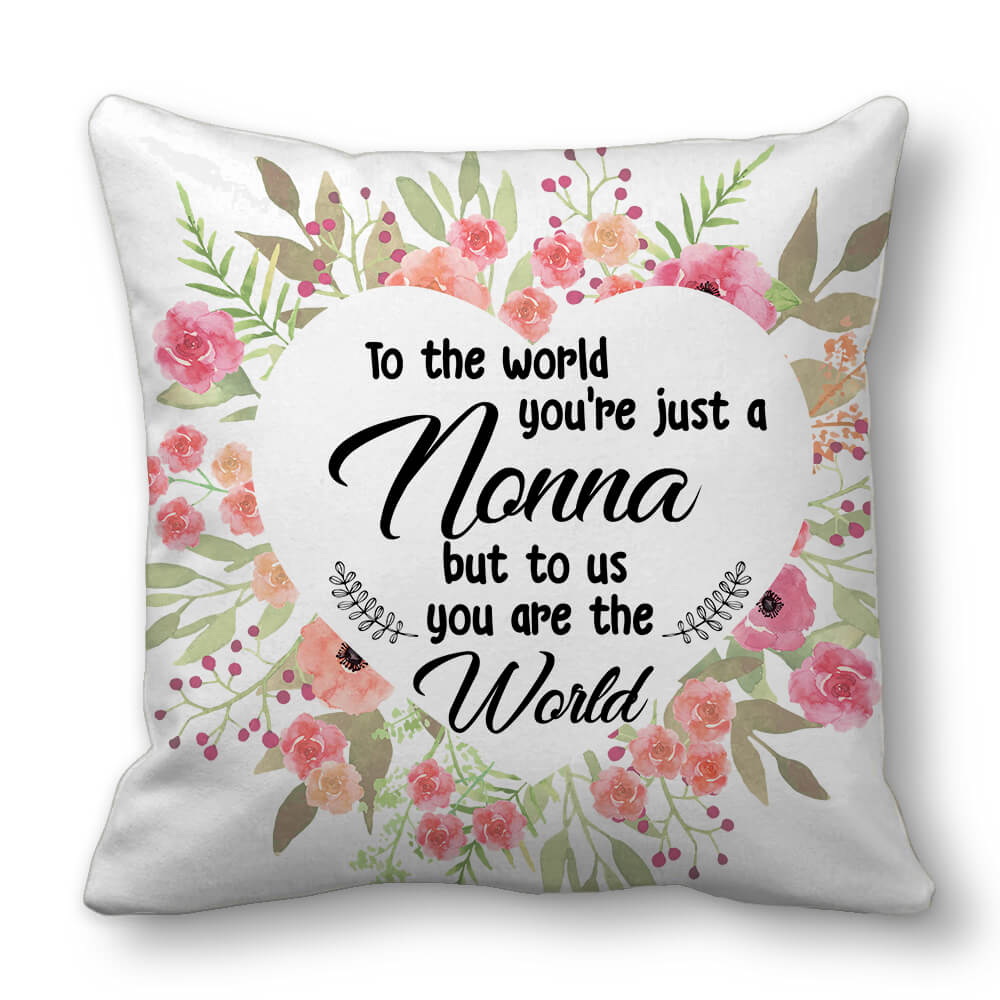 To the world you&#39;re just a Nonna but to us you are the World - Throw Pillow Nonna Gifts for Grandma