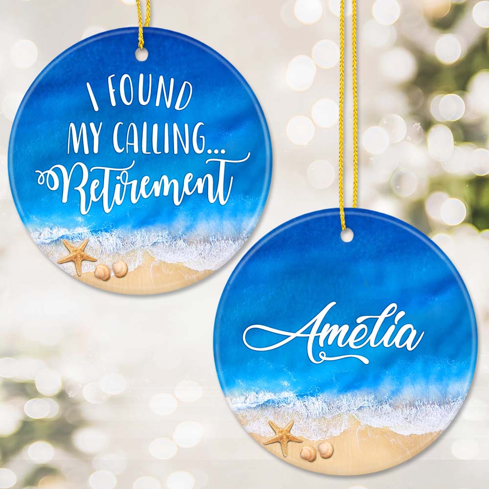 Personalized Retirement Ceramic Ornament Gifts -  I found my calling…Retirement - Custom Name