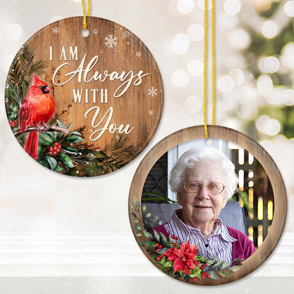 Personalized Christmas Memorial Ceramic Ornament gifts for lost loved one with custom photo - I am always with you