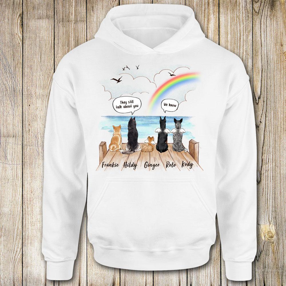 They Still Talk About You Dog Memorial Custom Hoodie