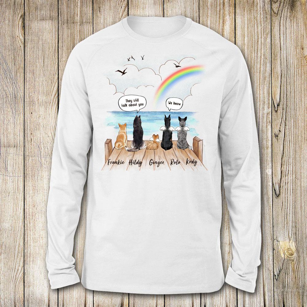 Personalized Memorial Long Sleeve For Dog Lovers - They still talk about you