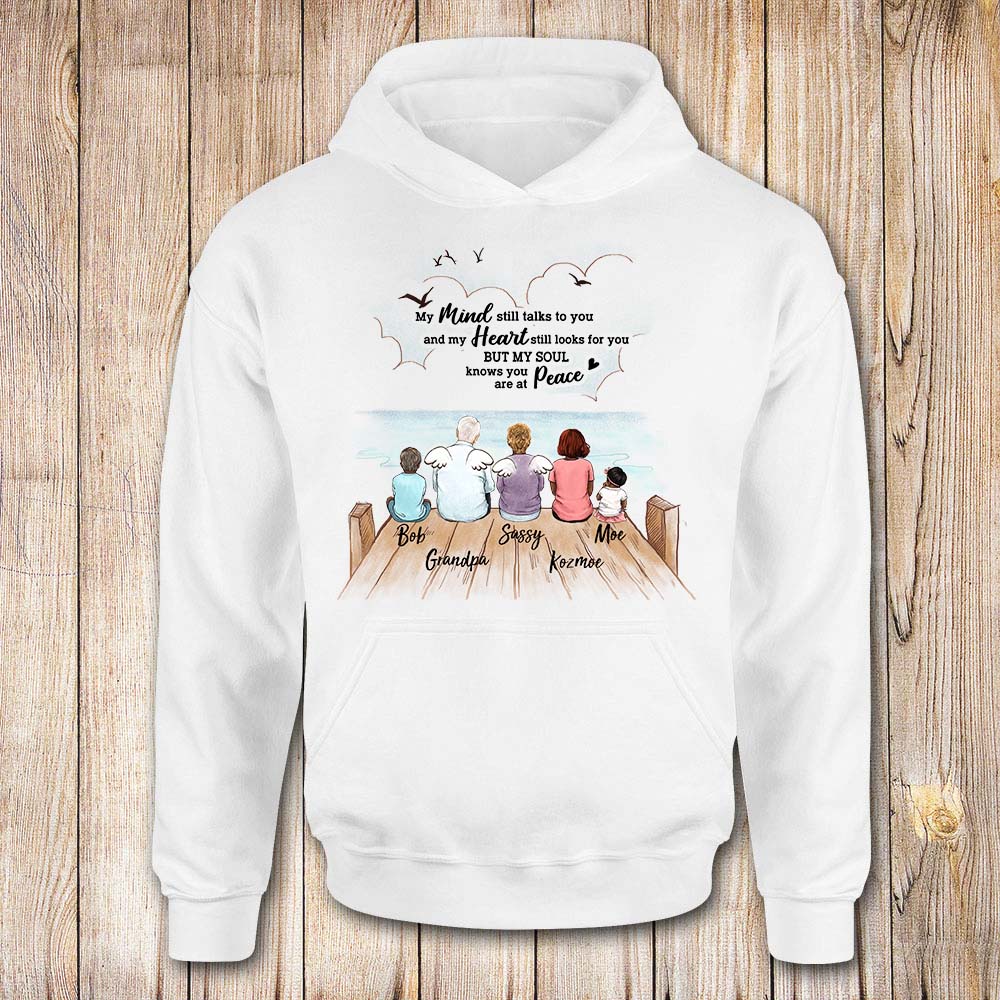 personalized memorial hoodie My mind still talks to you and my heart still looks for you but my soul knows you are at peace.