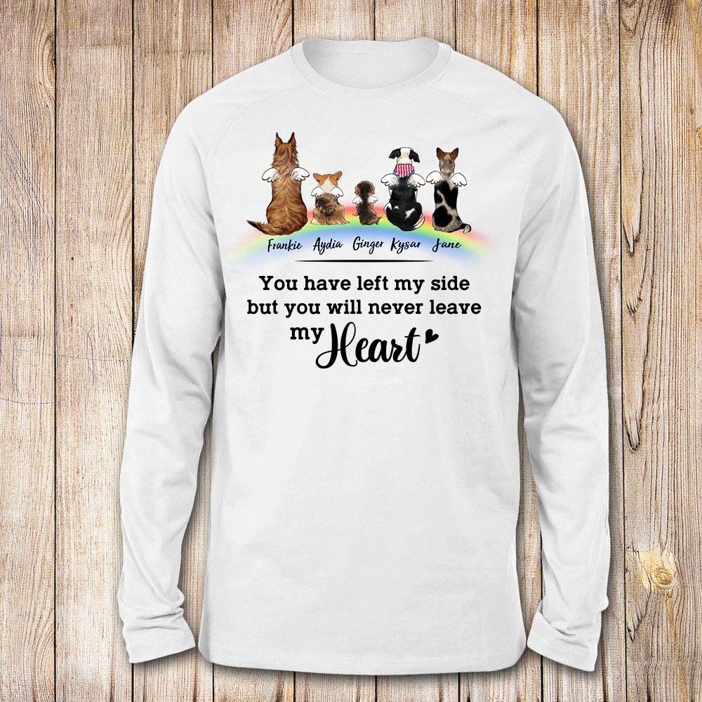 personalized dog memorial rainbow bridge long sleeve t-shirt  You have left my side but you will never leave my heart