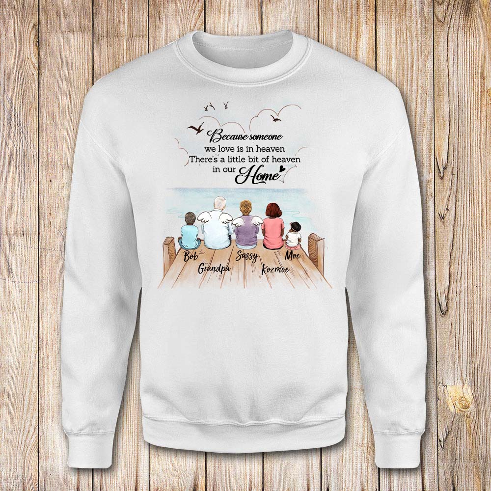 Custom Memorial Sweatshirt Because someone we love is in heaven. There’s a little bit of heaven in our home.